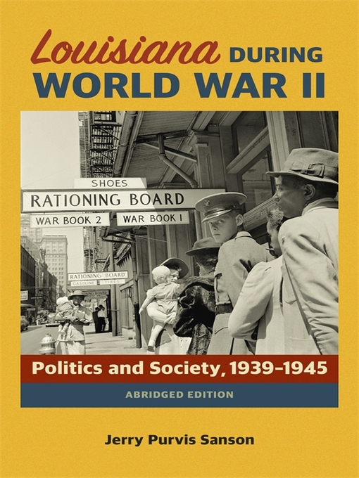 Title details for Louisiana during World War II by Jerry Purvis Sanson - Available